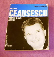 N.Ceausescu - biografie si texte selectate - elogiile comuniste ale unui francez - 1970 - 2+1 gratis toate produsele la pret fix - MOKV18 foto