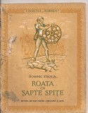 (C4338) ROATA CU SAPTE SPITE DE DOMINIC STANCA, editura ESPLA, 1957, COLECTIA ALBINA