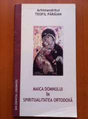 MAICA DOMNULUI IN SPIRITUALITATEA ORTODOXA - Arhimandritul Teofil Paraian foto