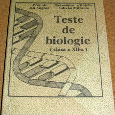 TESTE DE BIOLOGIE ( clasa a XII a ) - Prof. dr. Ion Anghel / Liliana Mitrache