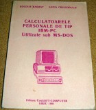 CALCULATOARELE PERSONALE DE TIP IBM-PC Utilizate sub MS-DOS - Boldur Barbat / Sofia Cristodulo, Alta editura