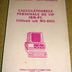 CALCULATOARELE PERSONALE DE TIP IBM-PC Utilizate sub MS-DOS - Boldur Barbat / Sofia Cristodulo