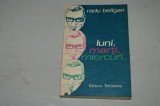 Luni , marti , miercuri ... - Radu Beligan - Editura Eminescu - 1978, Alta editura