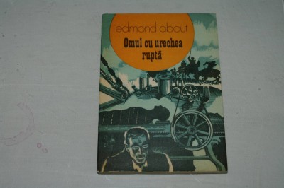 Omul cu urechea rupta - Edmond About - Editura Dacia - 1977 foto