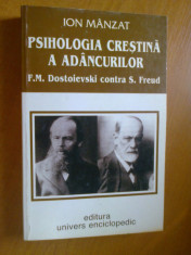 PSIHOLOGIA CRESTINA A ADANCURILOR (F.M. DOSTOIEVSKI CONTRA S. FREUD) - ION MANZAT foto