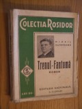 TRENUL- FANTOMA - Mihail Sadoveanu - Editura Nationala - Rosidor, 1934,159 p.