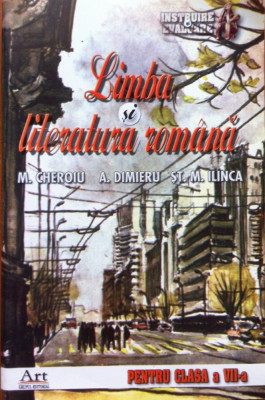 LIMBA SI LITERATURA ROMANA PENTRU CLASA A VII-A - Cheroiu, Dimieru, Ilinca foto