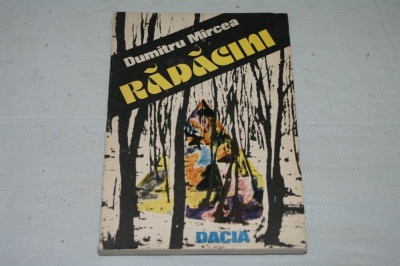 Radacini - Dumitru Mircea - Editura Dacia - 1990 foto