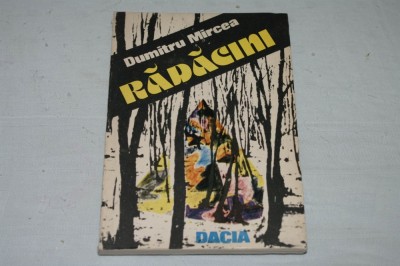 Radacini - Dumitru Mircea - Editura Dacia - 1990 foto