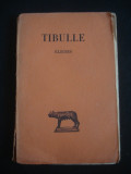 TIBULLE - ELEGIES (1924, necesita relegare), Alta editura