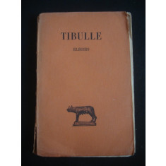 TIBULLE - ELEGIES (1924, necesita relegare)
