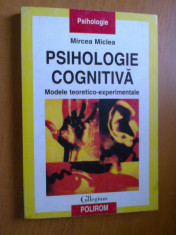 PSIHOLOGIE COGNITIVA - MODELE TEORETICO-EXPEIMENTALE - MIRCEA MICLEA (1999) foto