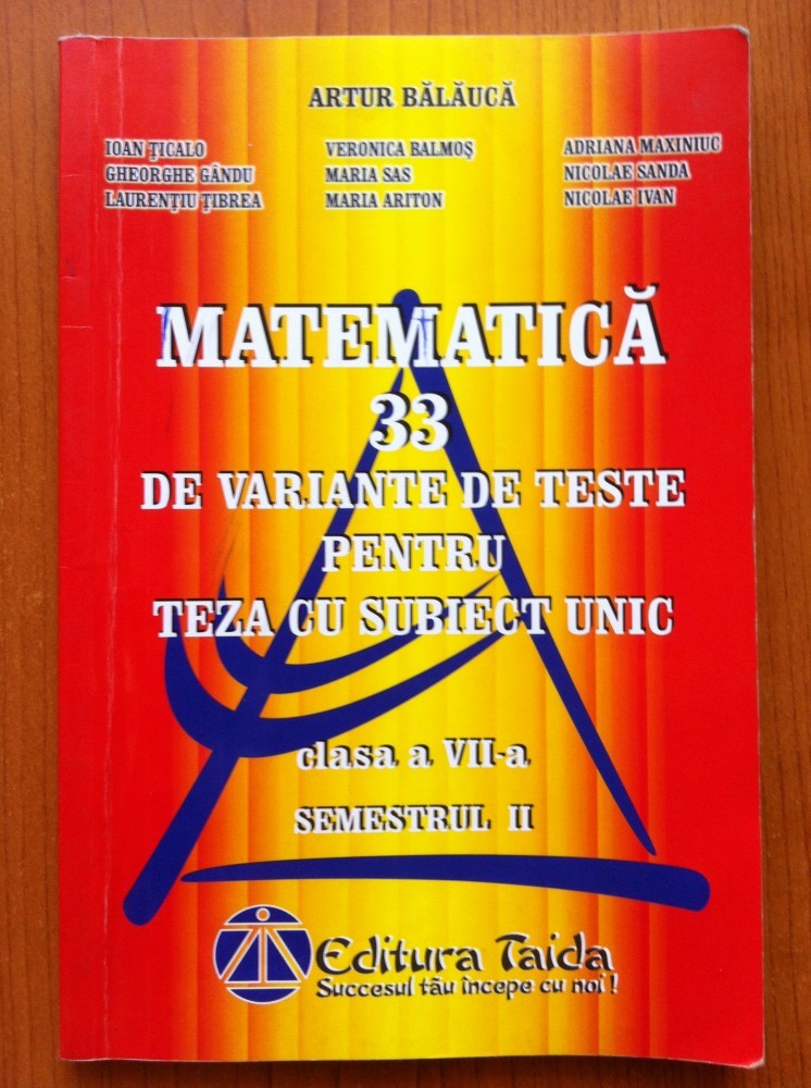 MATEMATICA 33 VARIANTE TESTE PT TEZA CU SUBIECT UNIC CLS A VII-A SEM II  Balauca, Alta editura | Okazii.ro