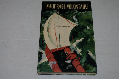 Naufrage volontaire - Alain Bombard - Editura didactica si pedagogica - 1966 foto