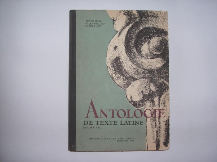 ANTOLOGIE DE TEXTE LATINE EUGEN CIZEK,VILAN UNGURU,,R9