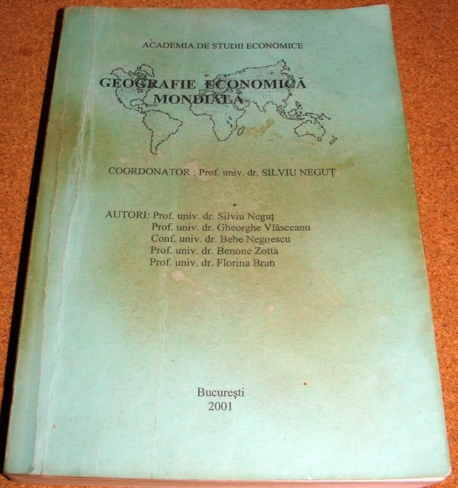 GEOGRAFIE ECONOMICA MONDIALA - Coord. Prof. Univ. Silviu Negut