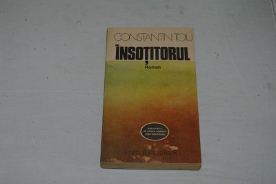 Insotitorul - Constantin Toiu - Editura Eminescu - 1989 foto