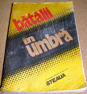 BATALII IN UMBRA - Almanah editat de revista STEAUA foto