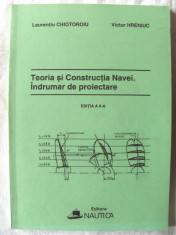 &amp;quot;TEORIA SI CONSTRUCTIA NAVEI. INDRUMAR DE PROIECTARE&amp;quot;, Ed. a II-a, Laurentiu Chiotoroiu / Victor Hreniuc, 2004. Absolut noua foto