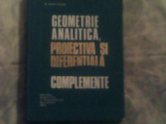 Geometrie analitica,proiectiva si diferentiala-complemente-N.Mihaileanu foto