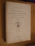 DICTIONARUL LIMBII ROMANE - Tomul I, Partea I &quot;A _ B&quot; - 1913, 716 p., Alta editura