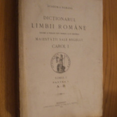 DICTIONARUL LIMBII ROMANE - Tomul I, Partea I "A _ B" - 1913, 716 p.