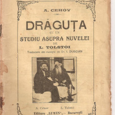 (C4434) A. CEHOV - DRAGUTA CU UN STUDIU ASUPRA NUVELEI DE L. TOLSTOI, EDITUA "LUMEN" - BUCURESTI, 1911, TRADUCERE DE DR. I, DUSCIAN