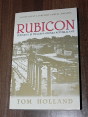 TOM HOLLAND - RUBICON. TRIUMFUL SI TRAGEDIA ROMEI REPUBLICANE. CARTE NOUA foto