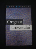 JOHN D. BARROW - ORIGINEA UNIVERSULUI