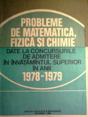 I. Gh. Sabac - Probleme de matematica, fizica si chimie date la concursurile de admitere in invatamantul superior in anii 1978 - 1979 foto