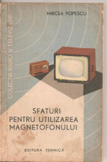 (C4403) SFATURI PENTRU UTILIZAREA MAGNETOFONULUI DE MIRCEA POPESCU, EDITURA TEHNICA, 1963 foto