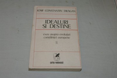 Idealuri si destine - Eseu asupra evolutiei constiintei europene - Cartea Romaneasca - 1977 foto