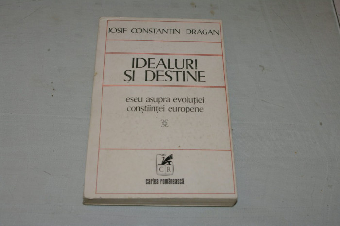 Idealuri si destine - Eseu asupra evolutiei constiintei europene - Cartea Romaneasca - 1977