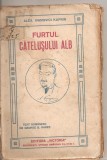 (C4397) FURTUL CATELUSULUI ALB DE ALEX. IVANOVICI KUPRIN, TEXT ROMANESC DE GEORGE B. RARES, EDITURA VICTORIA, 1927