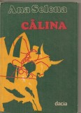 (C4387) CALINA DE ANA SELENA, EDITURA DACIA, 1982