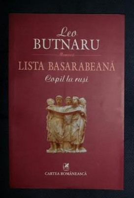 Leo Butnaru LISTA BASARABEANA Copil la rusi Memorii Ed. Cartea Romaneasca 2009 foto