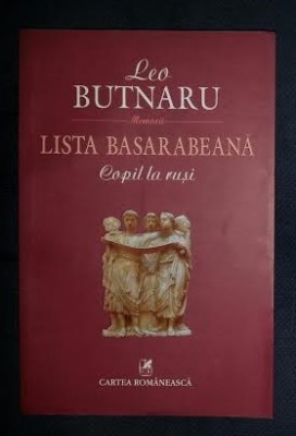 Leo Butnaru LISTA BASARABEANA Copil la rusi Memorii Ed. Cartea Romaneasca 2009 foto