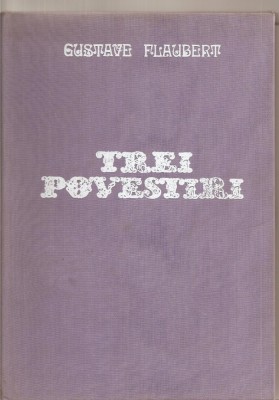 (C4393) TREI POVESTIRI DE GUSTAVE FLAUBERT, EDITURA UNIVERS, 1973, TRADUCERE DE ANDA BOLDUR, EDITIE ILUSTRATA DE MARCELA CORDESCU foto