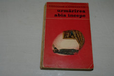 Urmarirea abia incepe - Theodor Constantin - Editura militara - 1969 foto