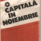 (C4408) O CAPITALA IN NOIEMBRIE DE ISMAIL KADARE, EDITURA MILITARA, 1989, TRADUCERE DE MARIUS DOBRESCU