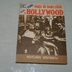 Viata de toate zilele la Hollywood - Charles Ford - Editura Eminescu - 1977