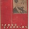 (C4392) IACOB SVERDLOV DE T. BOBROVSCAIA, EDITURA PARTIDULUI COMUNIST ROMAN, 1945