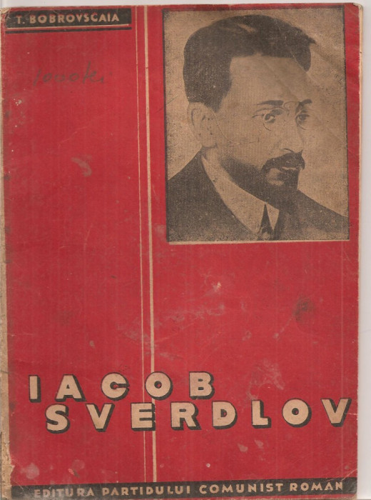 (C4392) IACOB SVERDLOV DE T. BOBROVSCAIA, EDITURA PARTIDULUI COMUNIST ROMAN, 1945