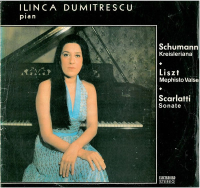 Ilinca Dumitrescu - Kreisleriana, Mephisto Valse, Sonate (Vinyl) foto