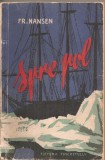 (C4409) SPRE POL DE FR. NANSEN, EDITURA TINERETULUI, 1956, IN ROMANESTE DE B. MARIAN, Alta editura