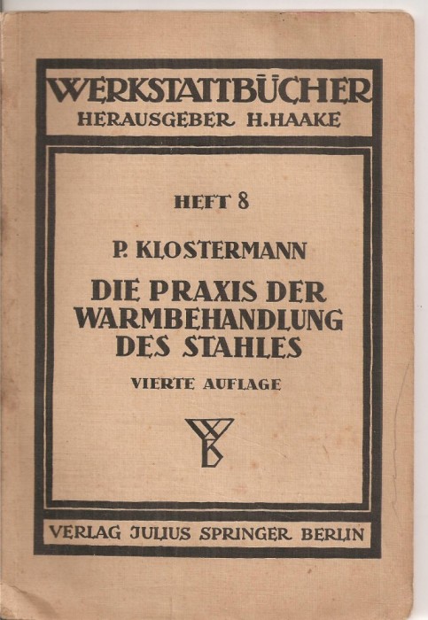 (C4399) P. KLOSTERMAN, DIE PRAXIS DER WARMBEHANDLUNG DES STAHLES, VIERTE AUFLAGE, TEXT IN LIMBA GERMANA