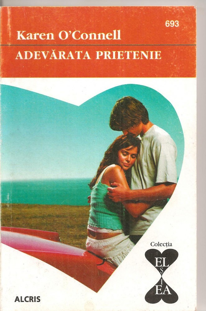 C4351) ADEVARATA PRIETENIE DE KAREN O'CONNELL, EDITURA ALCRIS, 2008,  COLECTIA "EL SI EA", ROMAN DE DRAGOSTE, Alta editura | Okazii.ro