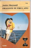 (C4356) DRAGOSTE PE FIRUL APEI DE JANICE MAYNARD, EDITURA ALCRIS, 2008, COLECTIA &quot;EL SI EA&quot;, ROMAN DE DRAGOSTE, Alta editura