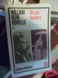 UN CAZ MODERN -WILLIAM DEAN HOWELLS