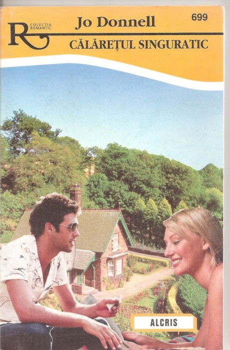 (C4352) CALARETUL SINGURATIC DE JO DONNELL, EDITURA ALCRIS, 2008, COLECTIA &quot;EL SI EA&quot;, ROMAN DE DRAGOSTE